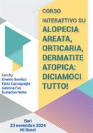 CORSO INTERATTIVO SU ALOPECIA AREATA, ORTICARIA, DERMATITE ATOPICA: DICIAMOCI TUTTO! - Bari, 23 Novembre 2024 - Hi Hotel 